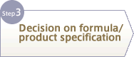 Step3 Decision on formula/product specification